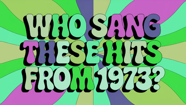 Who sang these hits from 1973?