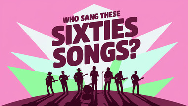 Who sang these 10 sixties songs?