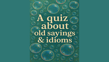 Quiz about Old Sayings & Idioms