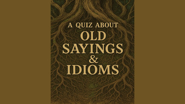 Quiz about Old Sayings & Idioms