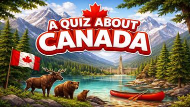 Canada Curiosities: 10 Fun Quiz Questions